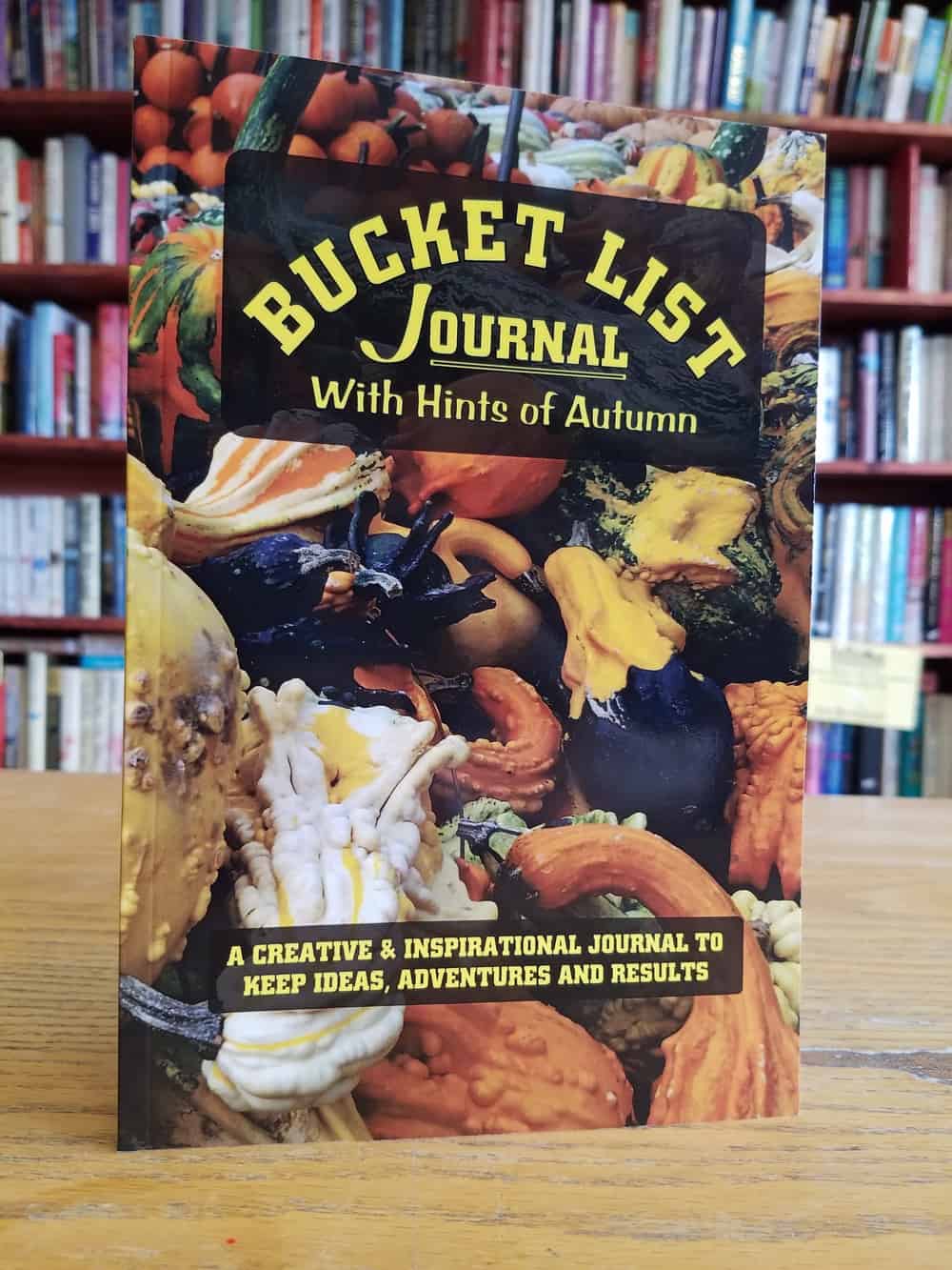 Bucket List Journal (With Hints of Autumn): A Creative & Inspirational Journal to Keep Ideas, Adventures and Results