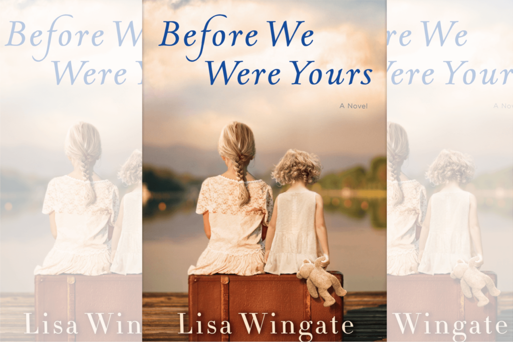 Before We Were Yours By Lisa Wingate