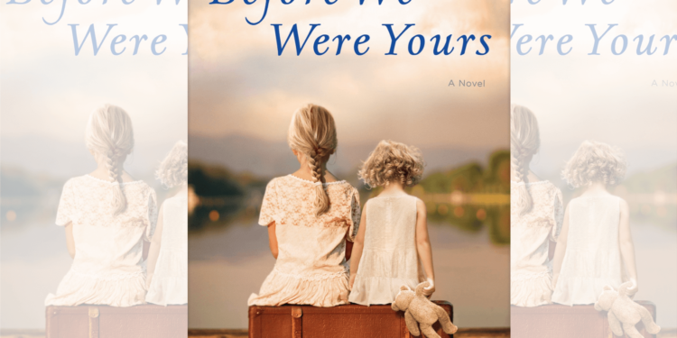 Before We Were Yours By Lisa Wingate