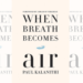 When Breath Becomes Air by Paul Kalanithi