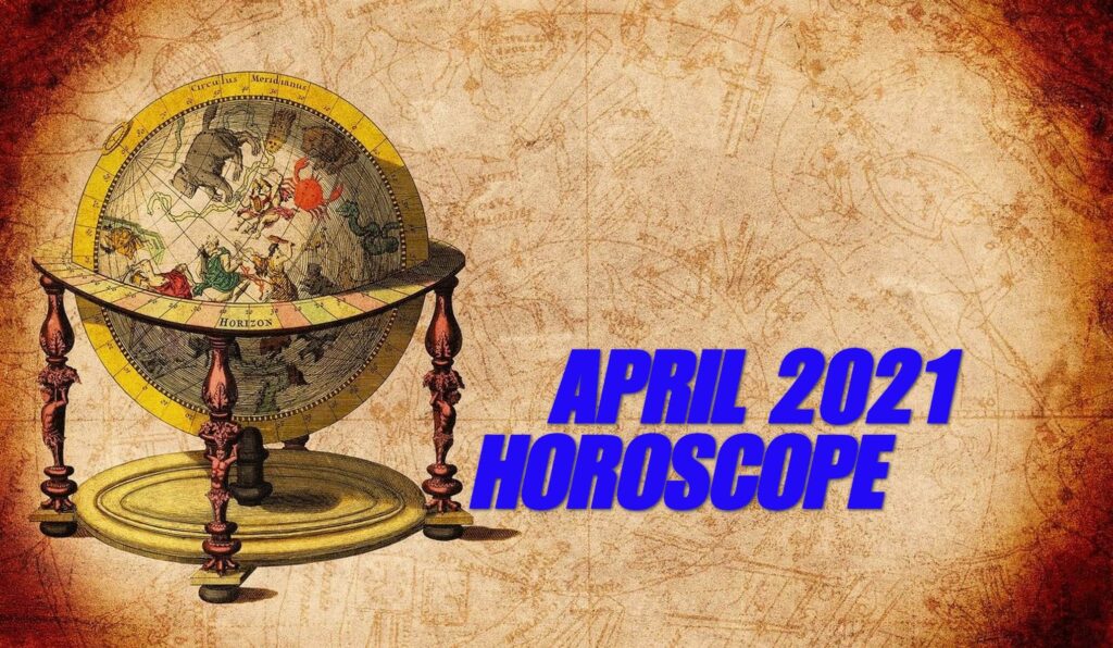 April 2021 Monthly Horoscope