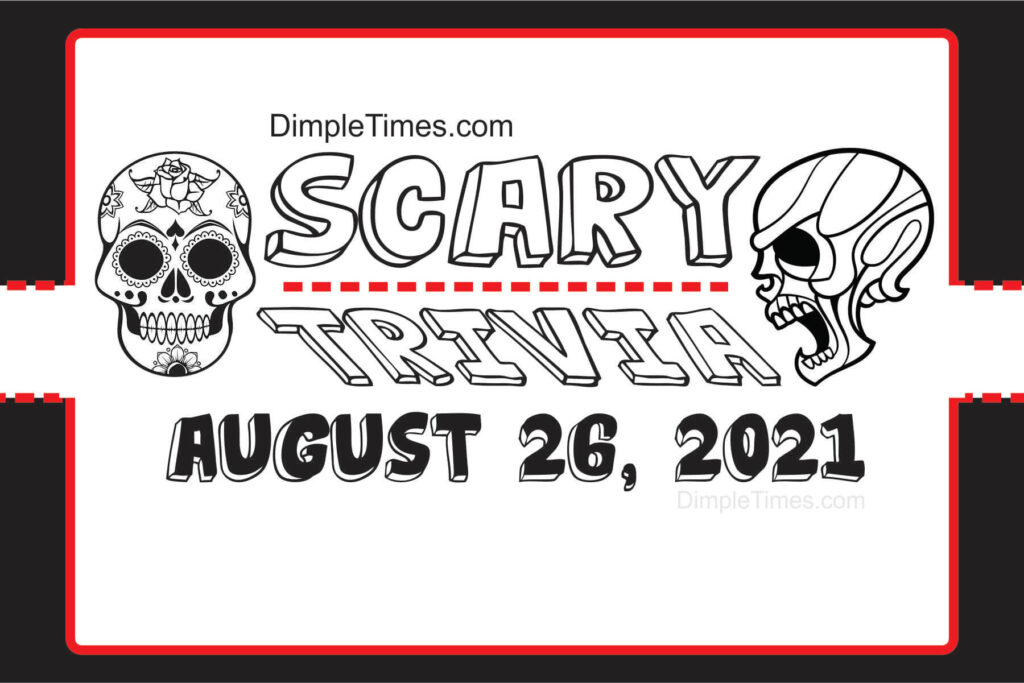 Scarry Trivia 08-26-2021
