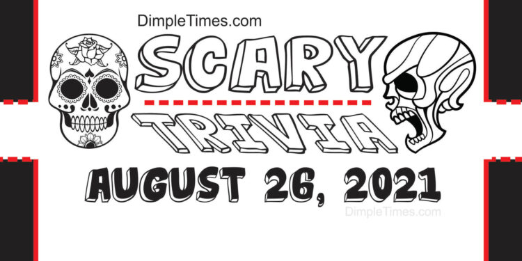 Scarry Trivia 08-26-2021