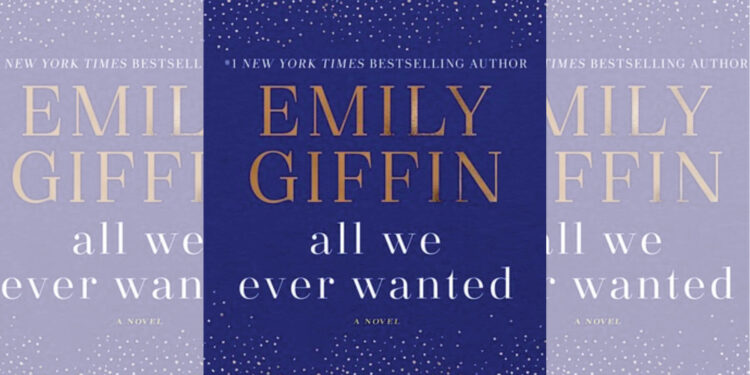 All We Ever Wanted By Emily Giffin