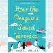 How the Penguins Saved Veronica by Hazel Prior