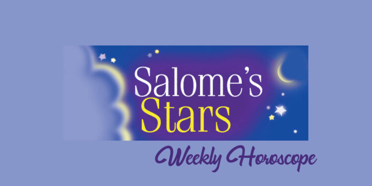 Salome's Stars Weekly Horoscope